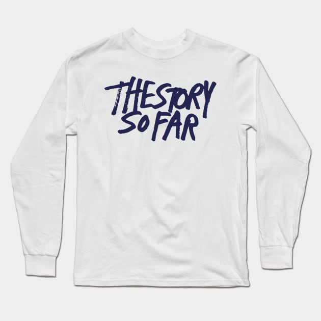 So far Story Long Sleeve T-Shirt by Dead&Blues